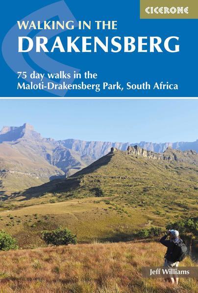 Walking in the Drakensberg: 75 Day Walks in the Maloti-Drakensburg Park, South Africa