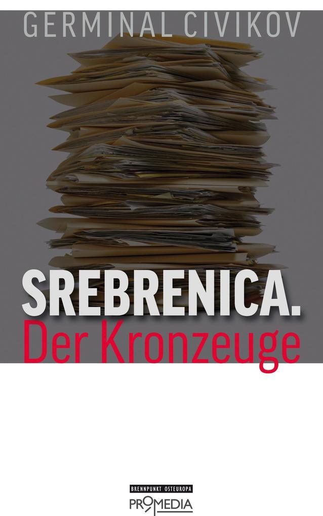 Srebrenica. Der Kronzeuge