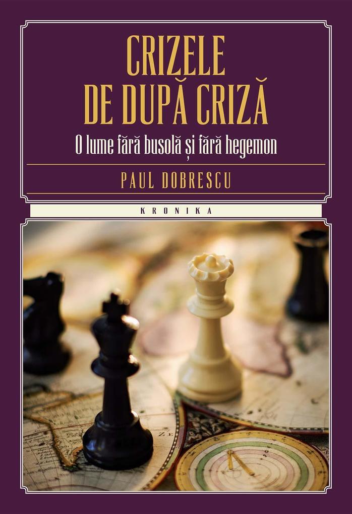 Crizele de dupa criza. O lume fara busola i fara hegemon