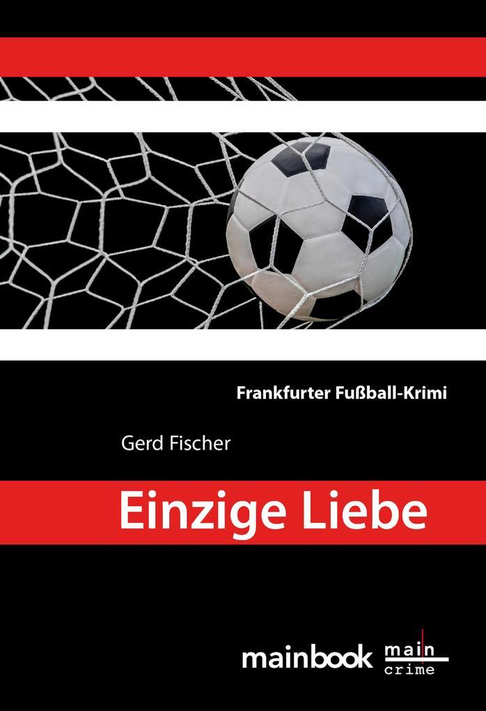 Einzige Liebe: Frankfurter Fußball-Krimi