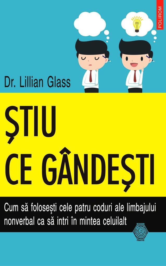 tiu ce gândeti. Cum sa foloseti cele patru coduri ale limbajului nonverbal ca sa intri în mintea celuilalt