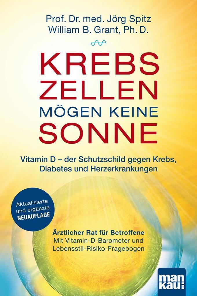 Krebszellen mögen keine Sonne. Vitamin D - der Schutzschild gegen Krebs, Diabetes und Herzerkrankungen