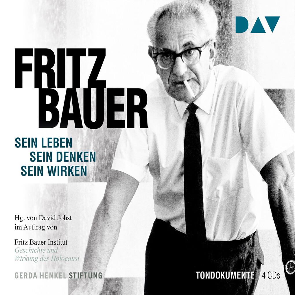 Fritz Bauer. Sein Leben, sein Denken, sein Wirken