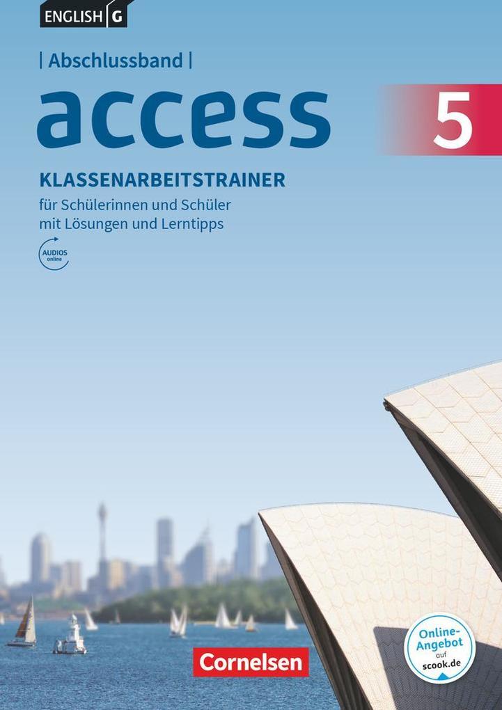 English G Access Abschlussband 5: 9. Schuljahr - Allgemeine Ausgabe - Klassenarbeitstrainer mit Audios und Lösungen online