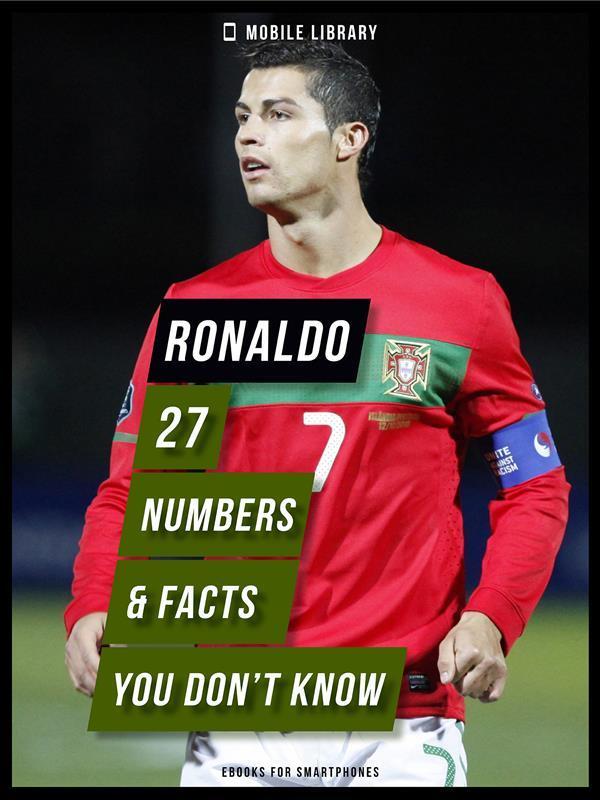 Ronaldo - 27 Numbers & Facts You Don't Know