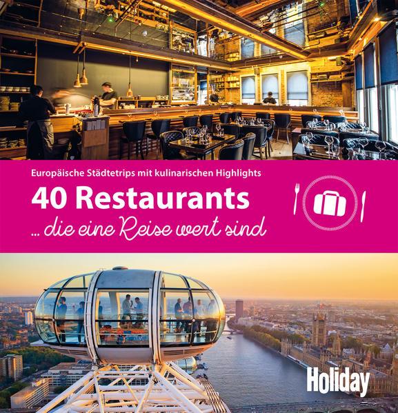 HOLIDAY Reisebuch: 40 Restaurants, die eine Reise wert sind