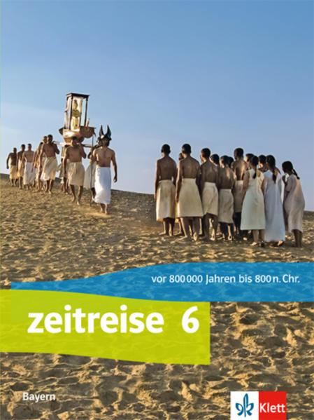 Zeitreise. Schülerbuch Klasse 6. Ausgabe Bayern Realschule ab 2017