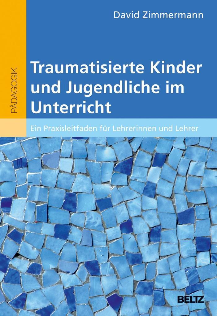 Traumatisierte Kinder und Jugendliche im Unterricht