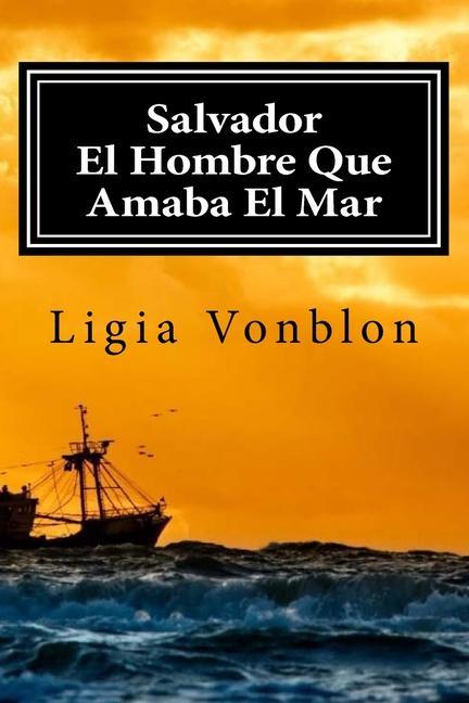 Salvador: El Hombre Que Amaba El Mar