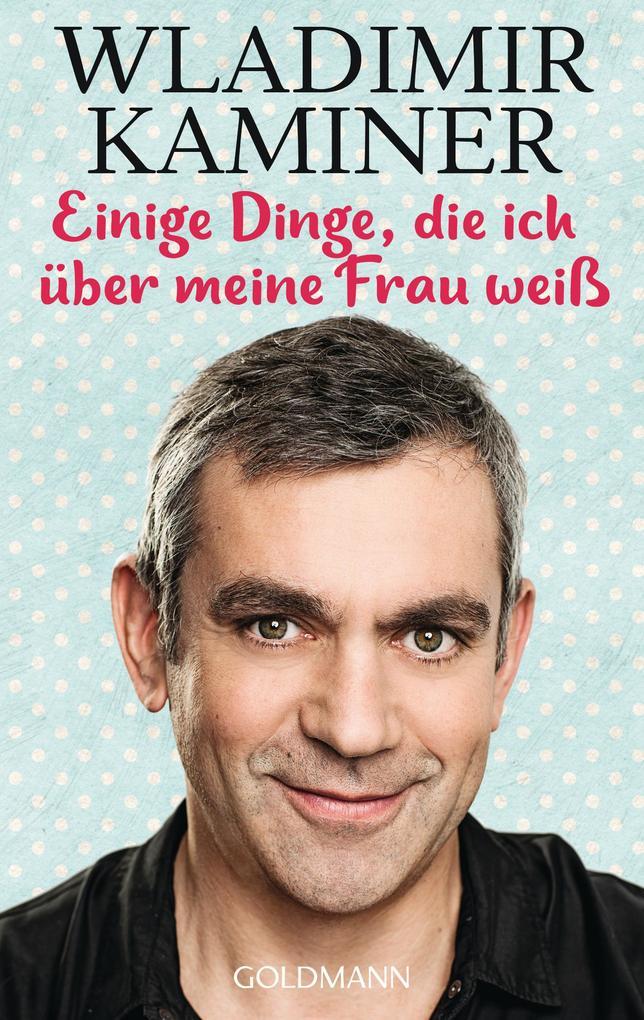 Einige Dinge, die ich über meine Frau weiß