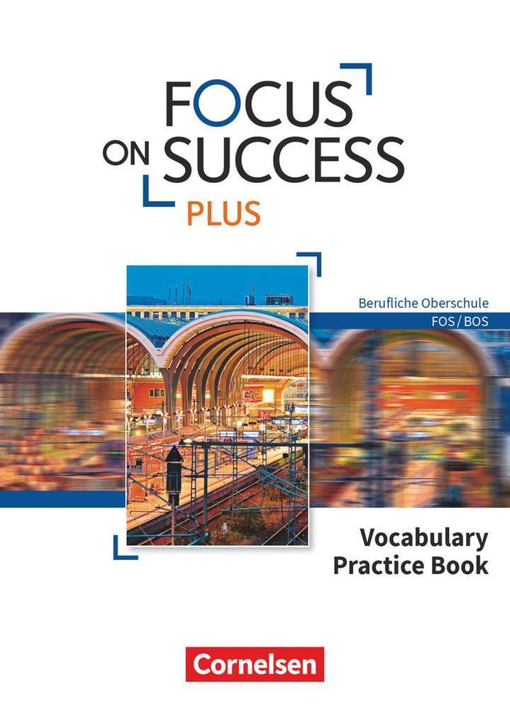 Focus on Success PLUS B1/B2: 11./12. Jg. - Vocabulary Practice Book