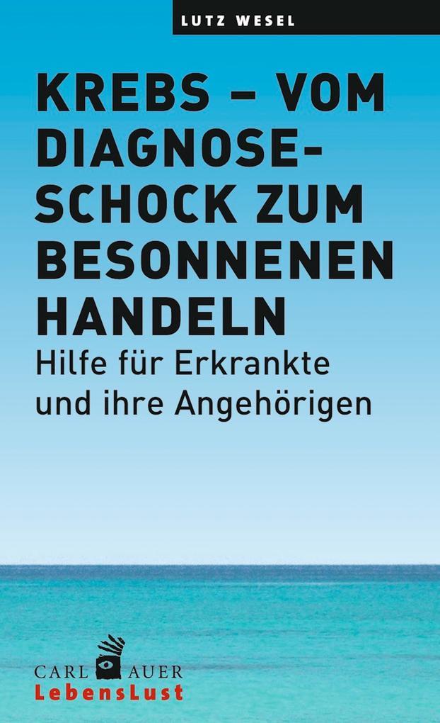 Krebs - vom Diagnoseschock zum besonnenen Handeln