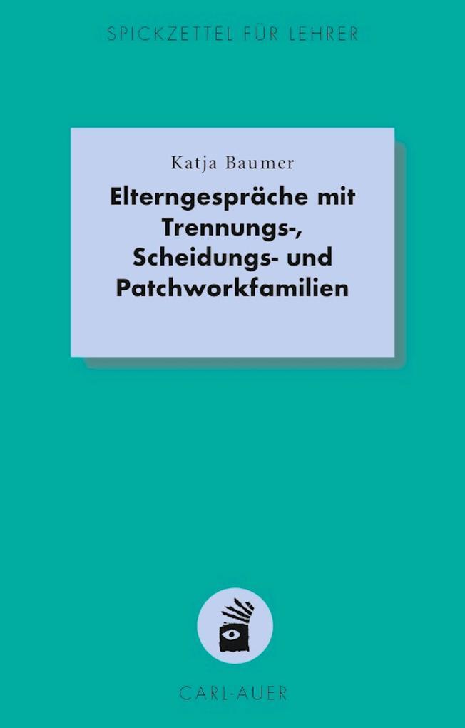 Elterngespräche mit Trennungs-, Scheidungs- und Patchworkfamilien