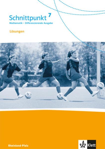 Schnittpunkt Mathematik - Differenzierende Ausgabe für Rheinland-Pfalz und Saarland. Lösungen 7. Schuljahr