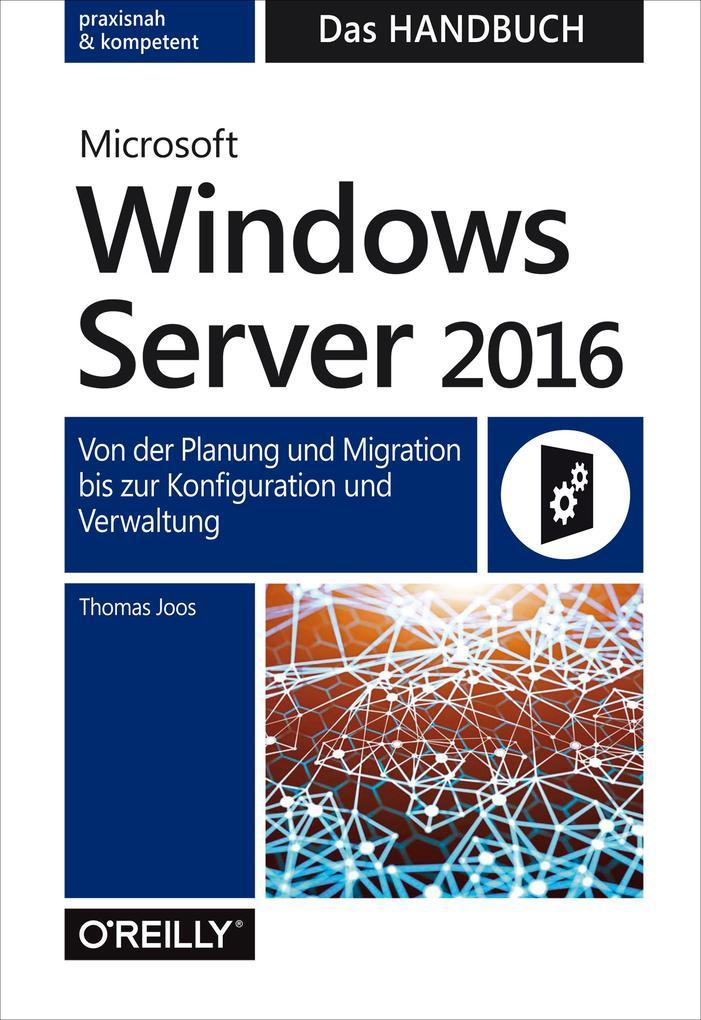 Microsoft Windows Server 2016 - Das Handbuch