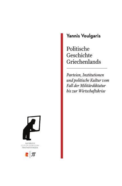 Politische Geschichte Griechenlands Parteien, Institutionen und politische Kultur vom Fall der Milit