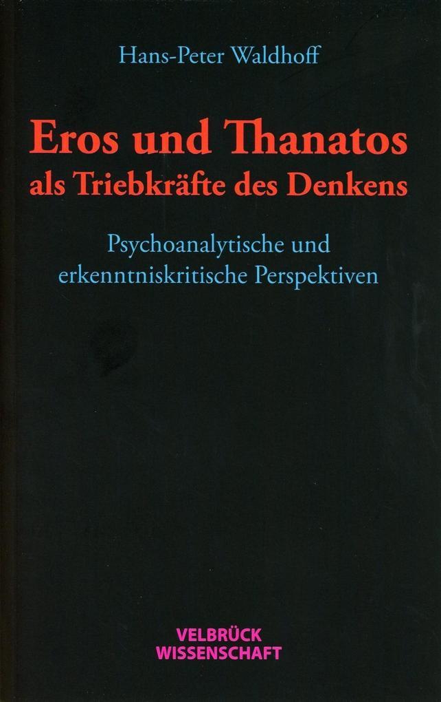 Eros und Thanatos als Triebkräfte des Denkens