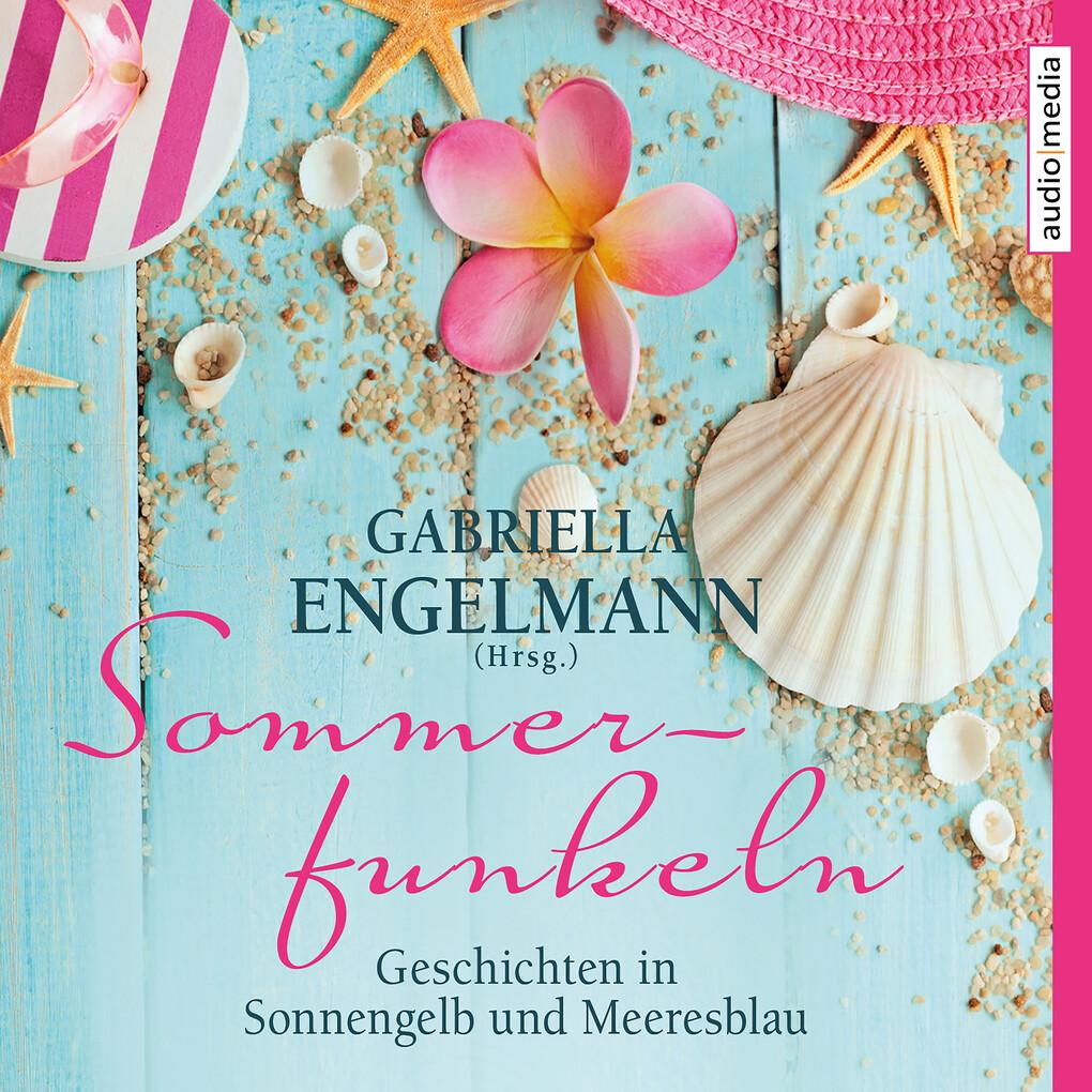 Sommerfunkeln. Geschichten in Sonnengelb und Meeresblau