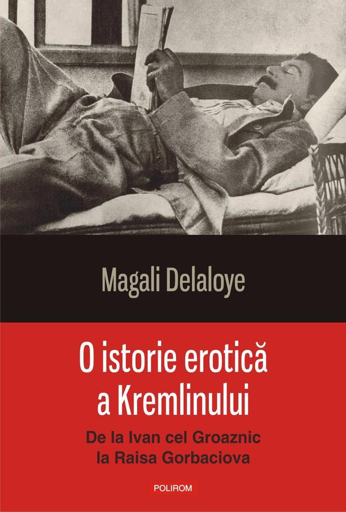 O istorie erotica a Kremlinului: de la Ivan cel Groaznic la Raisa Gorbaciova