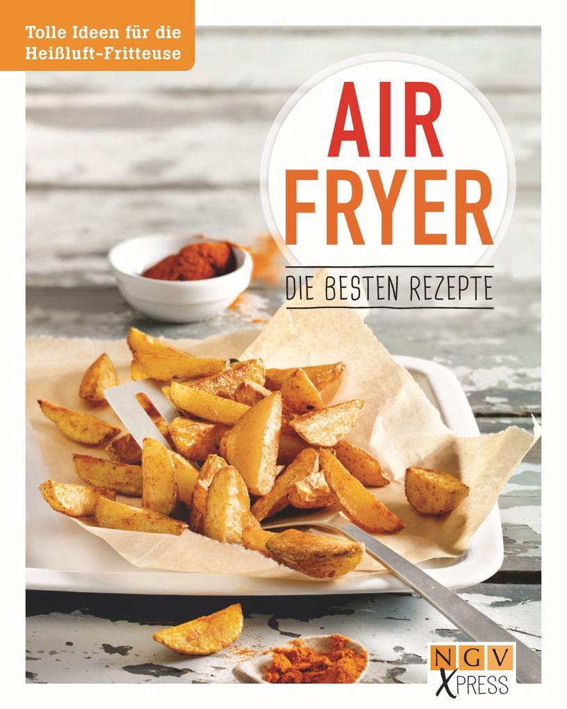 Airfryer - Die besten Rezepte