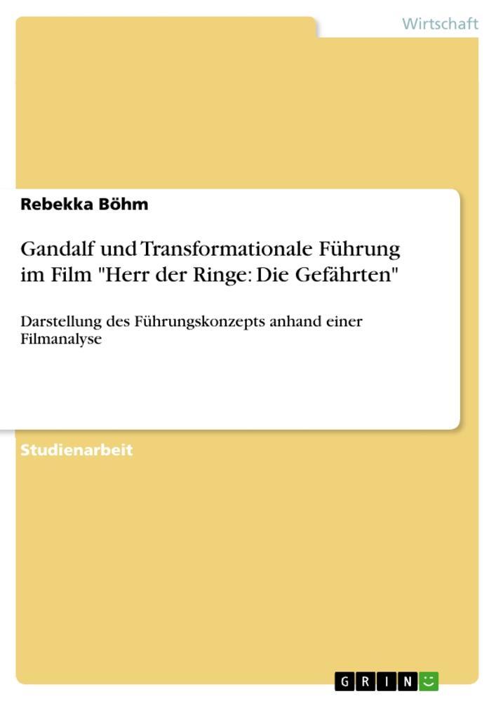 Gandalf und Transformationale Führung im Film "Herr der Ringe: Die Gefährten"