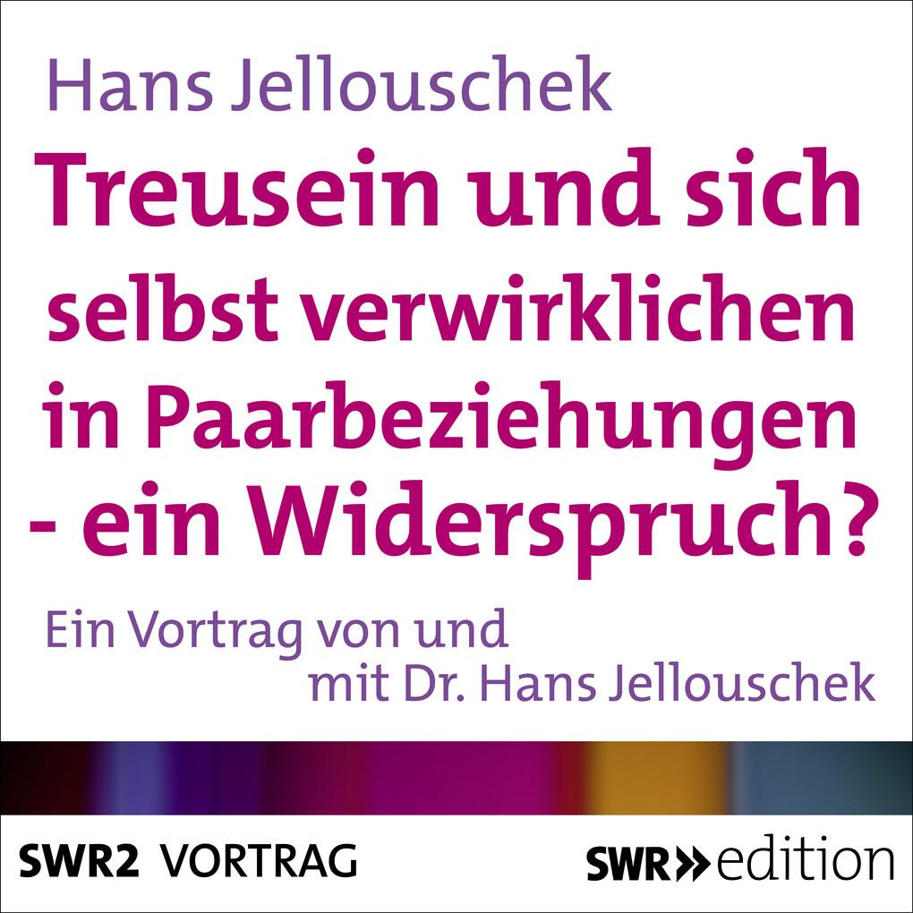 Treusein und sich selbst verwirklichen in Paarbeziehungen - Ein Widerspruch?