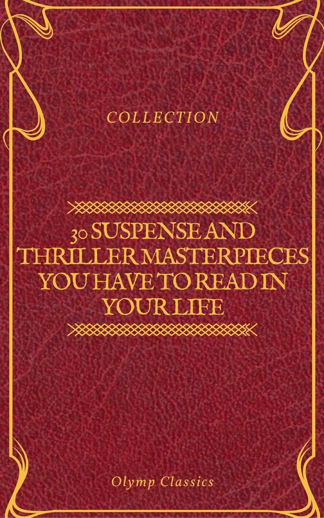 30 Suspense and Thriller Masterpieces you have to read in your life (Olymp Classics)