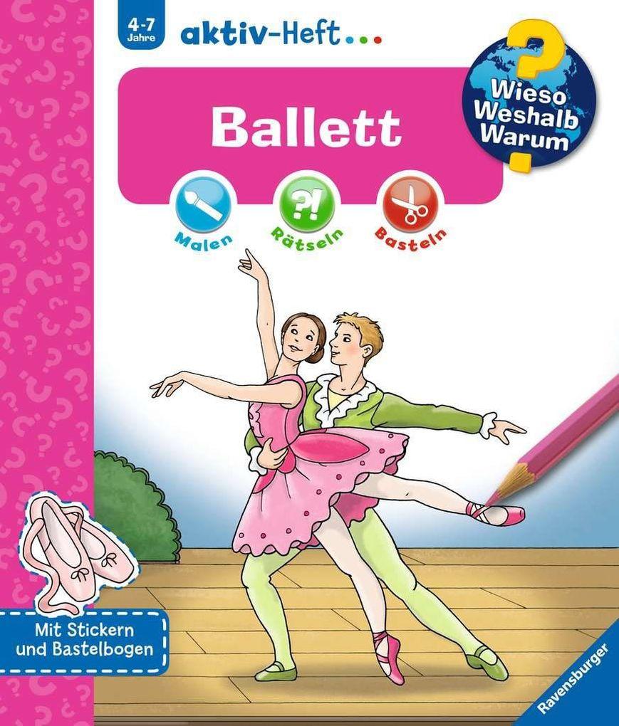 Wieso? Weshalb? Warum? aktiv-Heft: Ballett