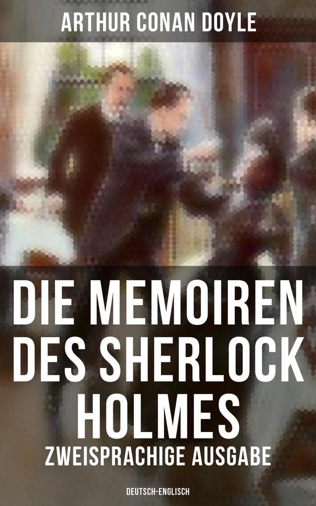 Die Memoiren des Sherlock Holmes (Zweisprachige Ausgabe: Deutsch-Englisch)