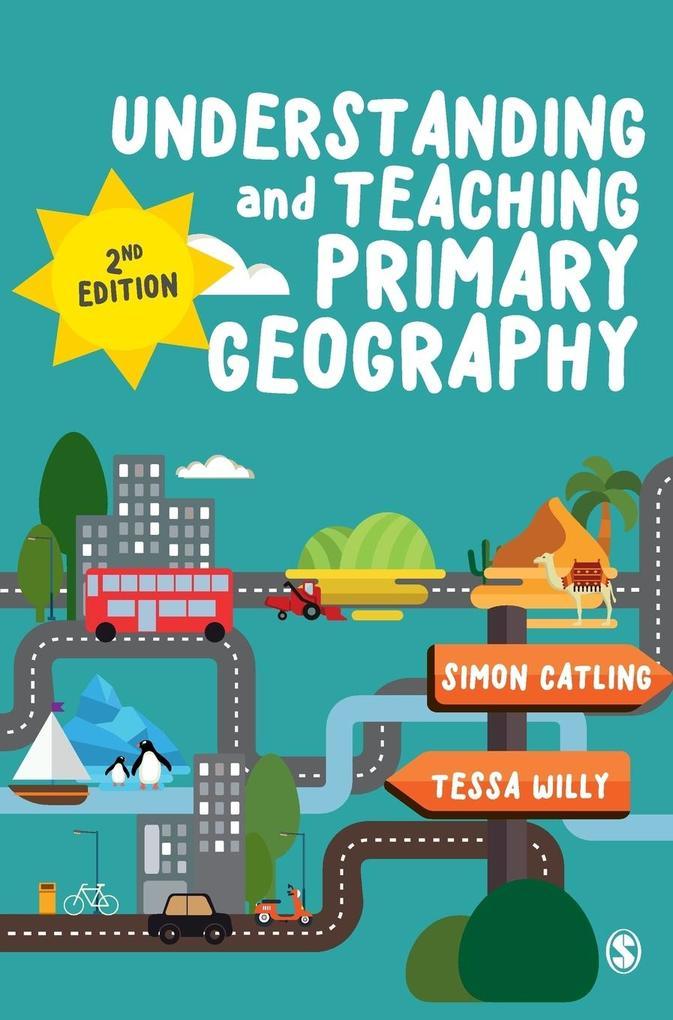 Understanding and Teaching Primary Geography