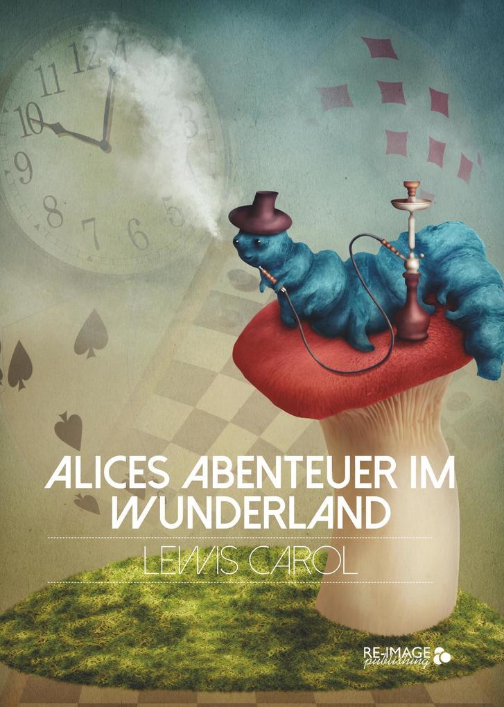 Alices Abenteuer im Wunderland