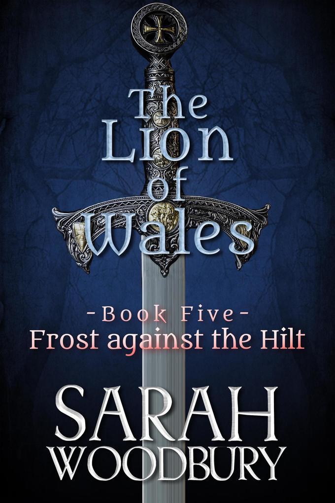 Frost against the Hilt (The Lion of Wales, #5)