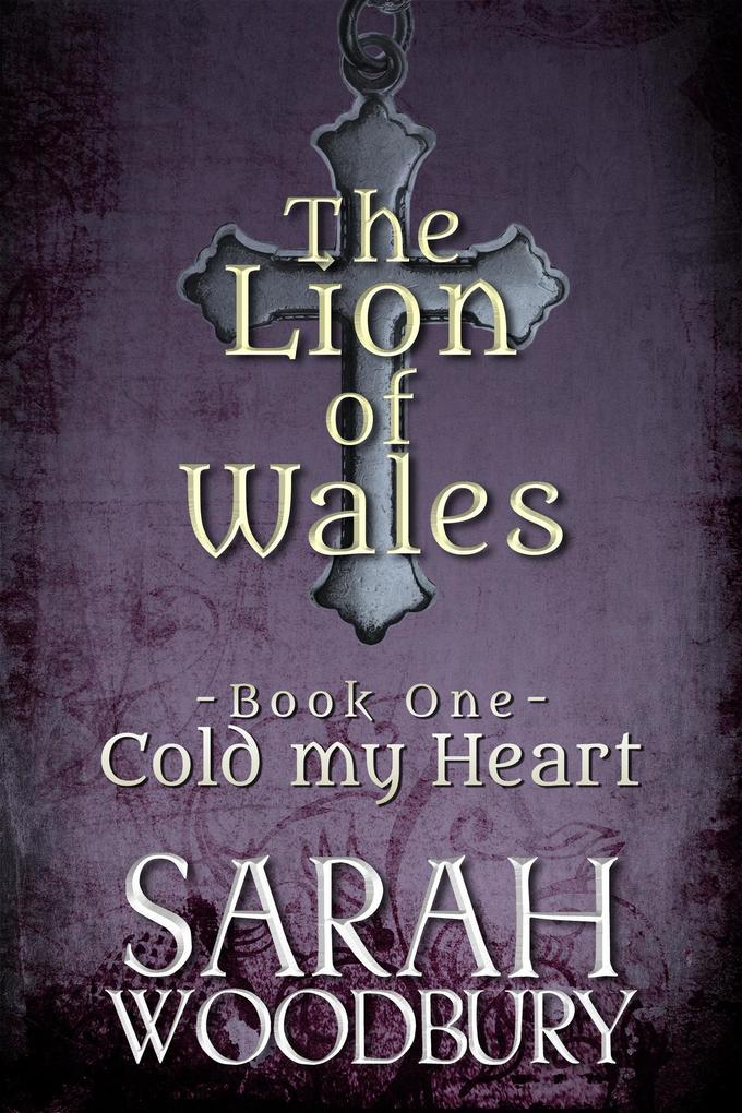 Cold my Heart (The Lion of Wales, #1)