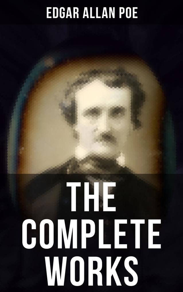 The Complete Works of Edgar Allan Poe