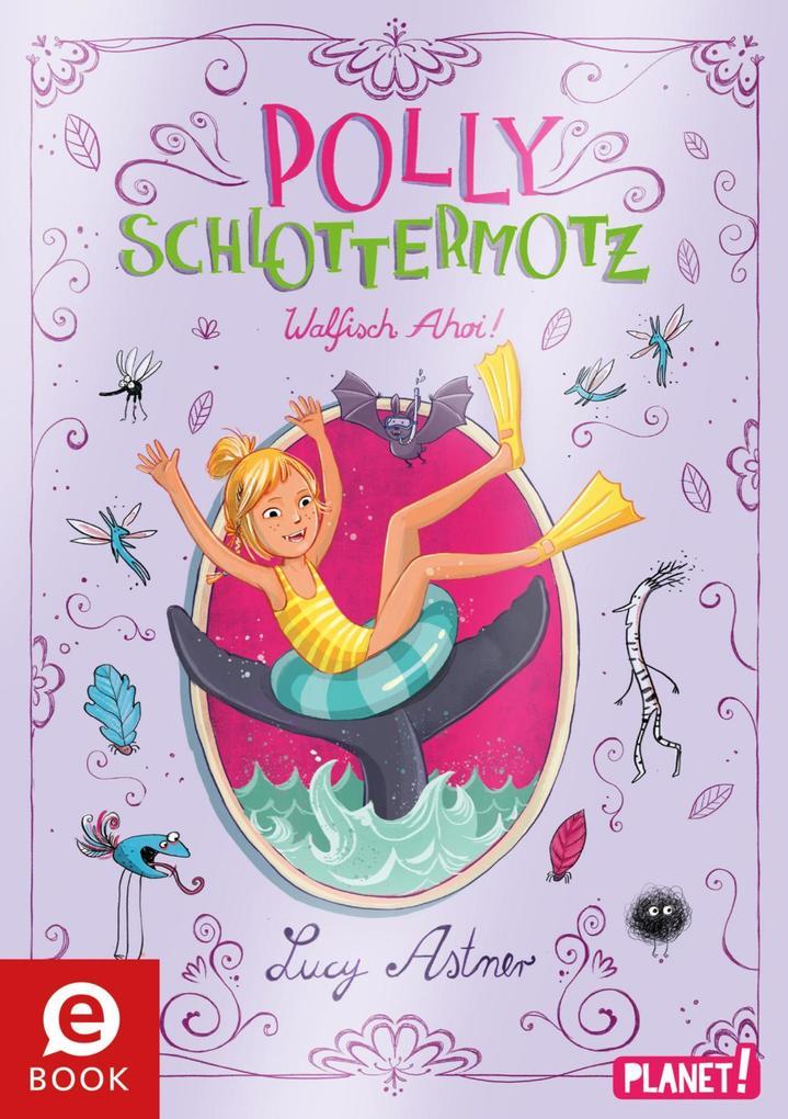 Polly Schlottermotz 4: Walfisch Ahoi!