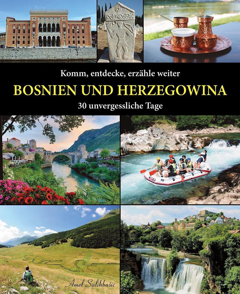 Komm, entdecke, erzähle weiter: BOSNIEN UND HERZEGOWINA