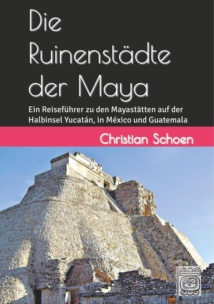 Die Ruinenstädte der Maya