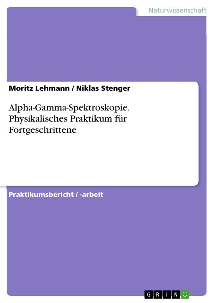 Alpha-Gamma-Spektroskopie. Physikalisches Praktikum für Fortgeschrittene