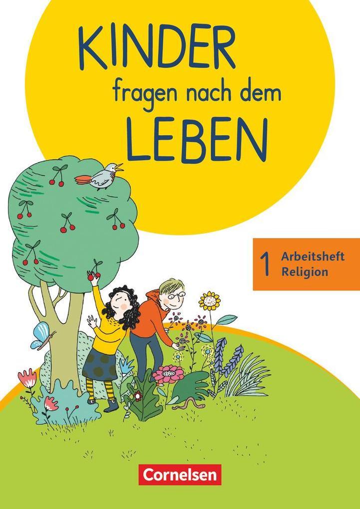 Kinder fragen nach dem Leben 1. Schuljahr - Arbeitsheft Religion