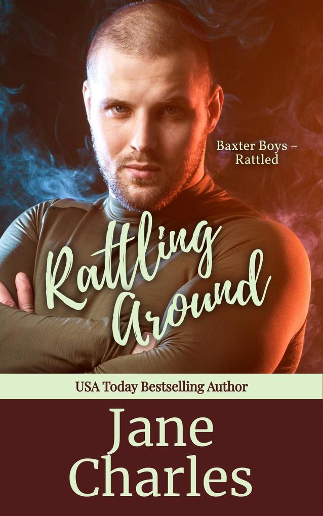 Rattling Around (The Baxter Boys ~ Rattled, #6)