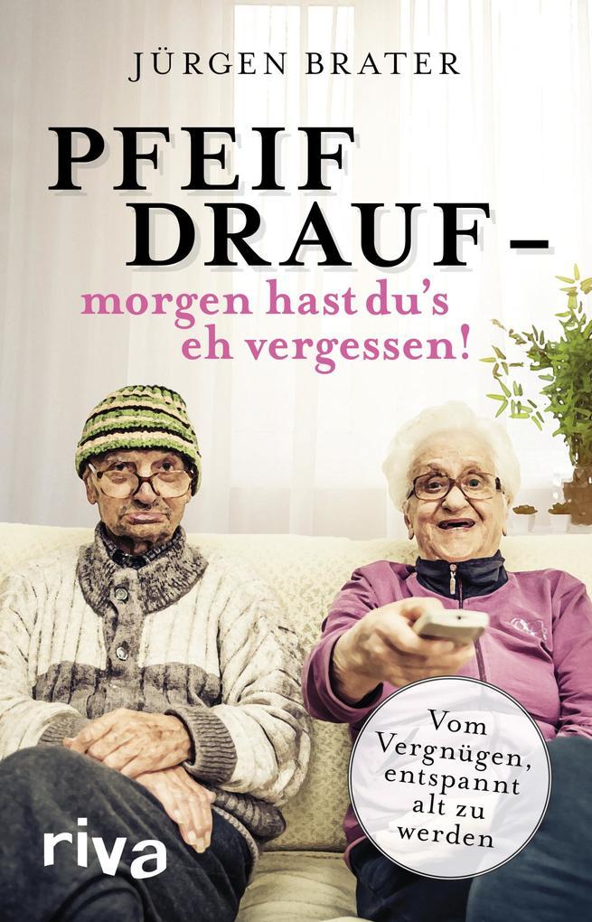 Pfeif drauf - morgen hast du's eh vergessen!