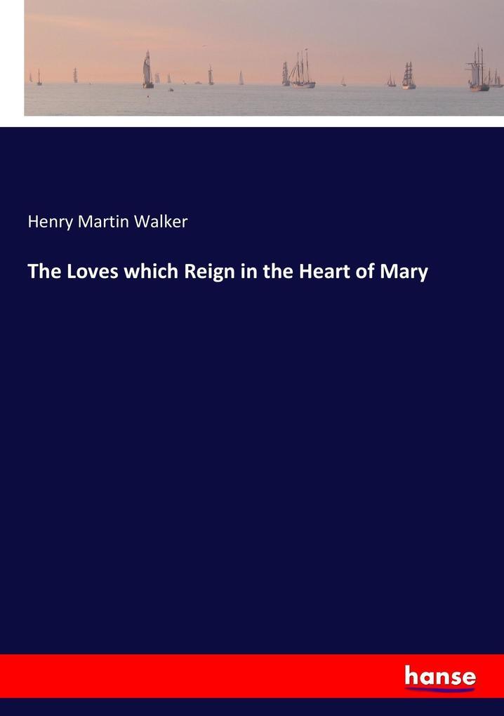 The Loves which Reign in the Heart of Mary