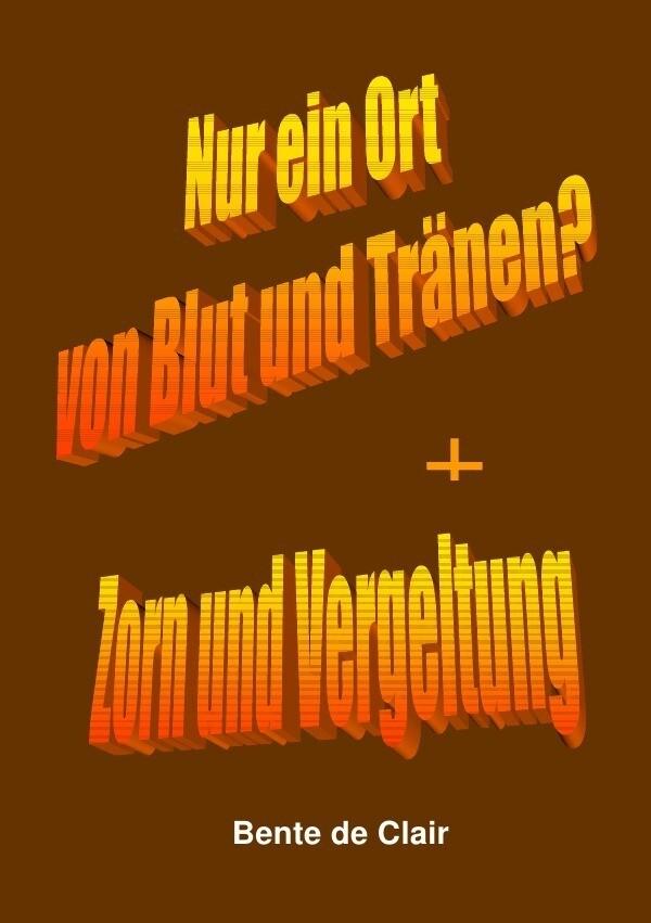 Krimi / Nur ein Ort von Blut und Tränen? + Zorn und Vergeltung