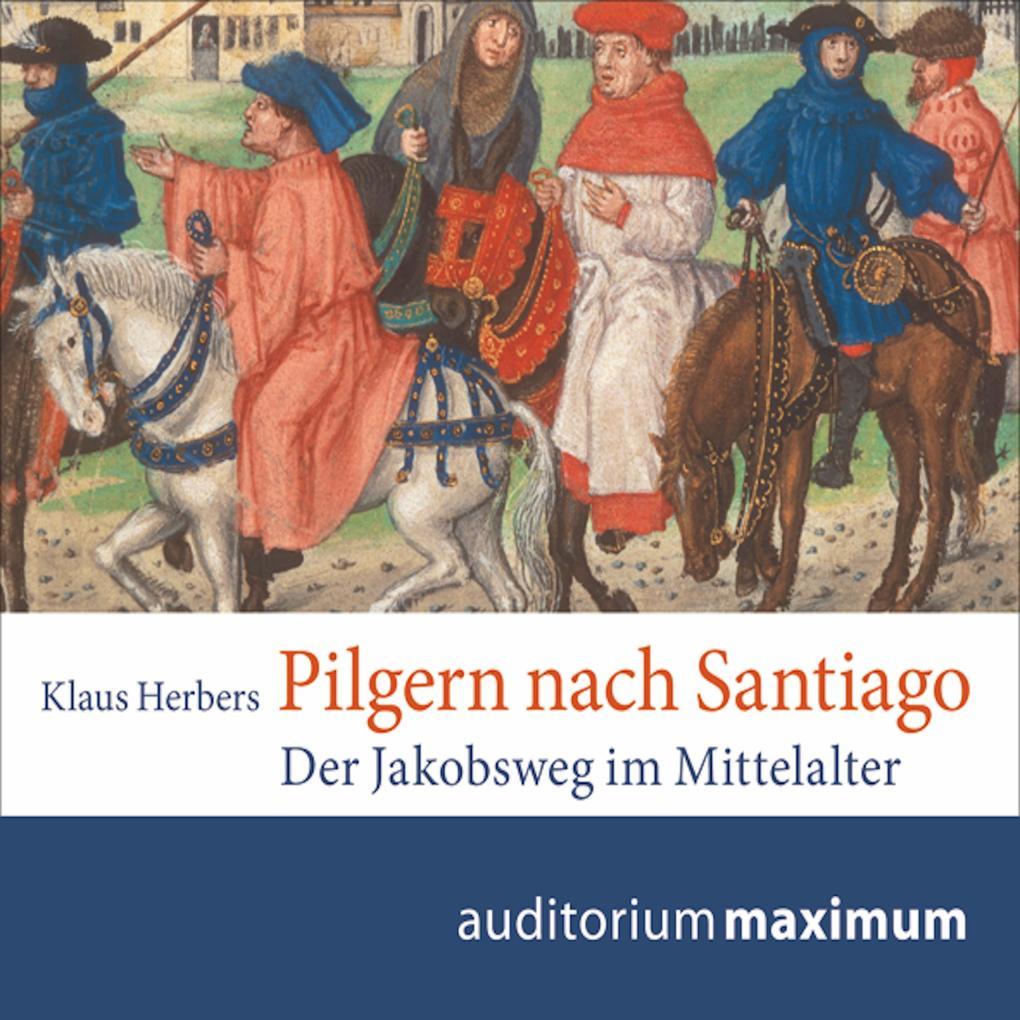 Pilgern nach Santiago (Ungekürzt)