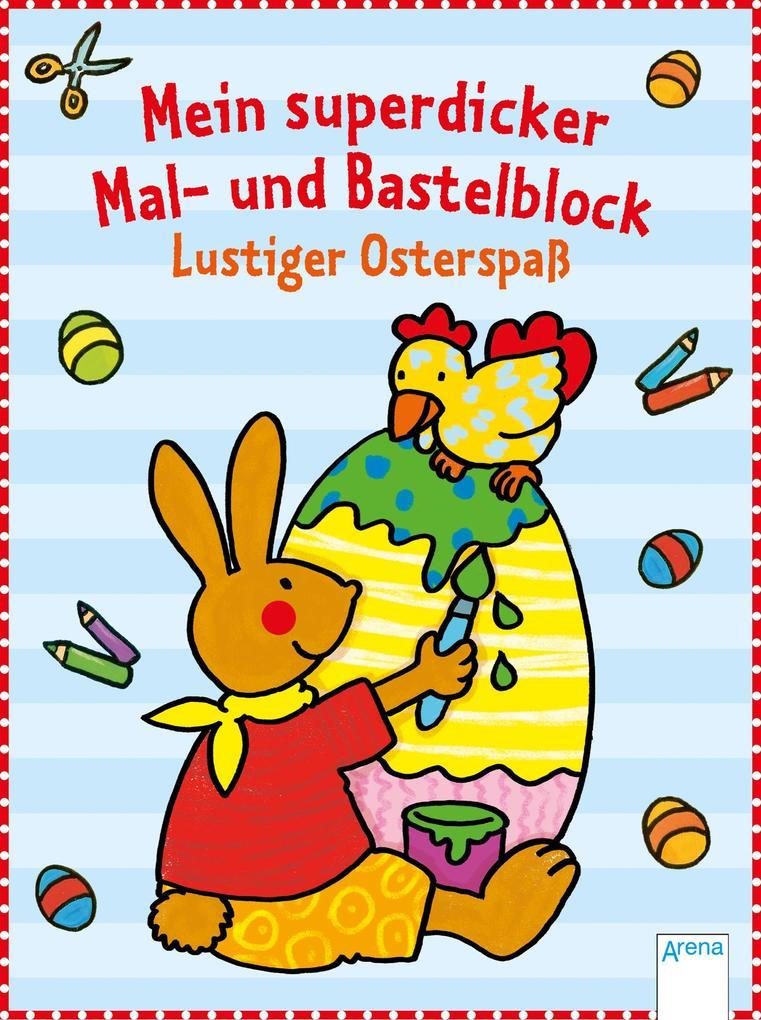 Mein superdicker Mal- und Bastelblock. Lustiger Osterspaß