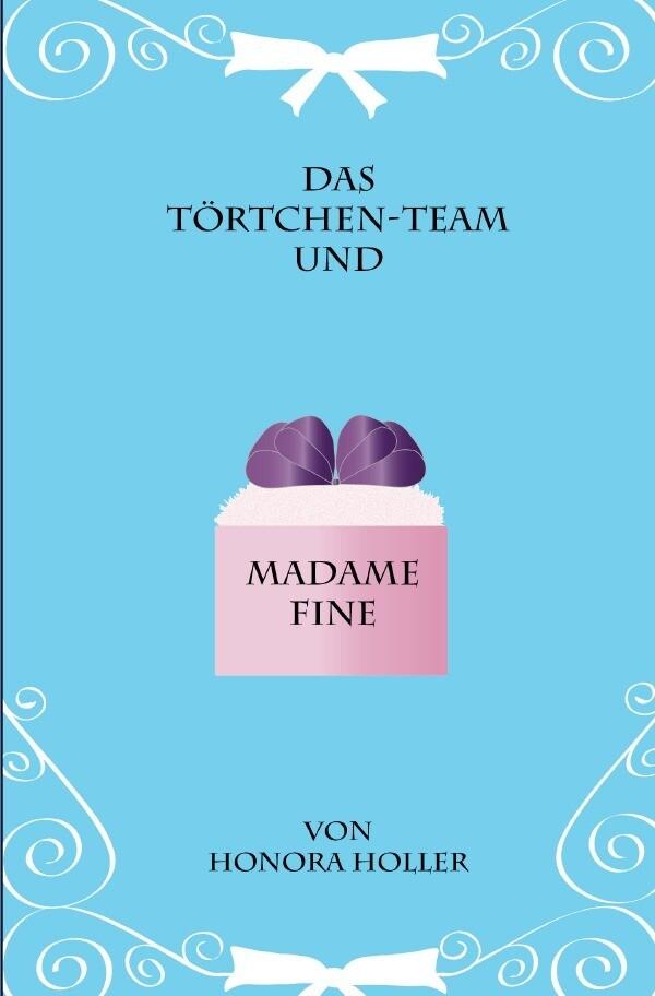 Das Törtchen-Team / Das Törtche-Team und Madame Fine