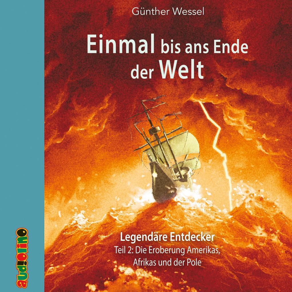 Einmal bis ans Ende der Welt - Legendäre Entdecker