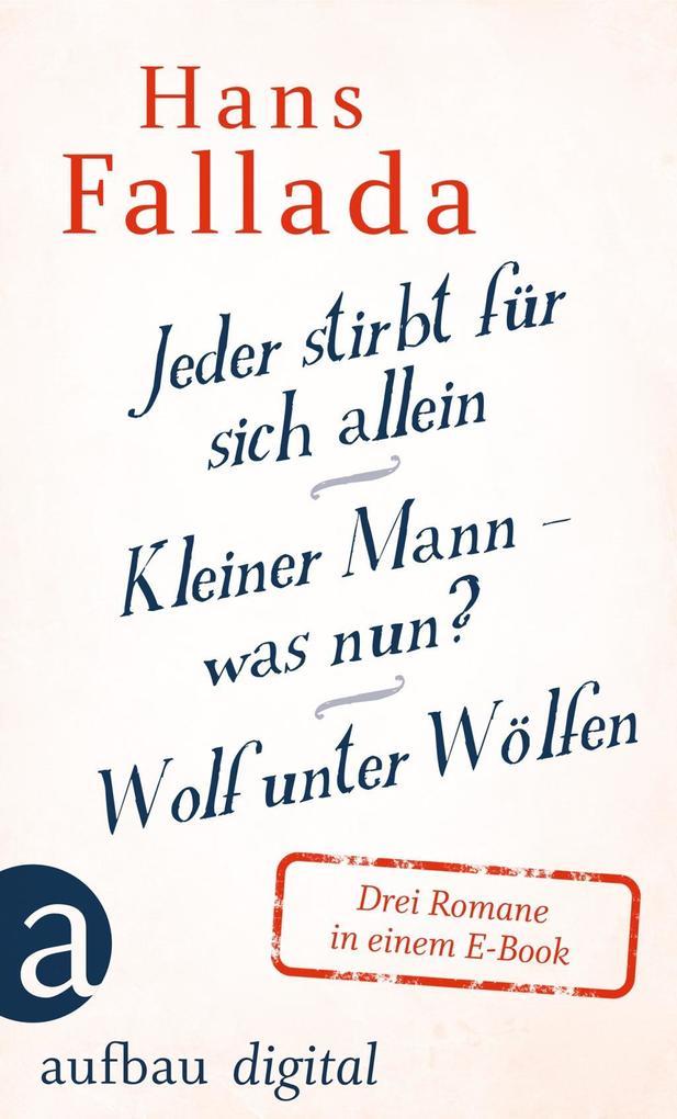 Jeder stirbt für sich allein / Kleiner Mann - was nun? / Wolf unter Wölfen