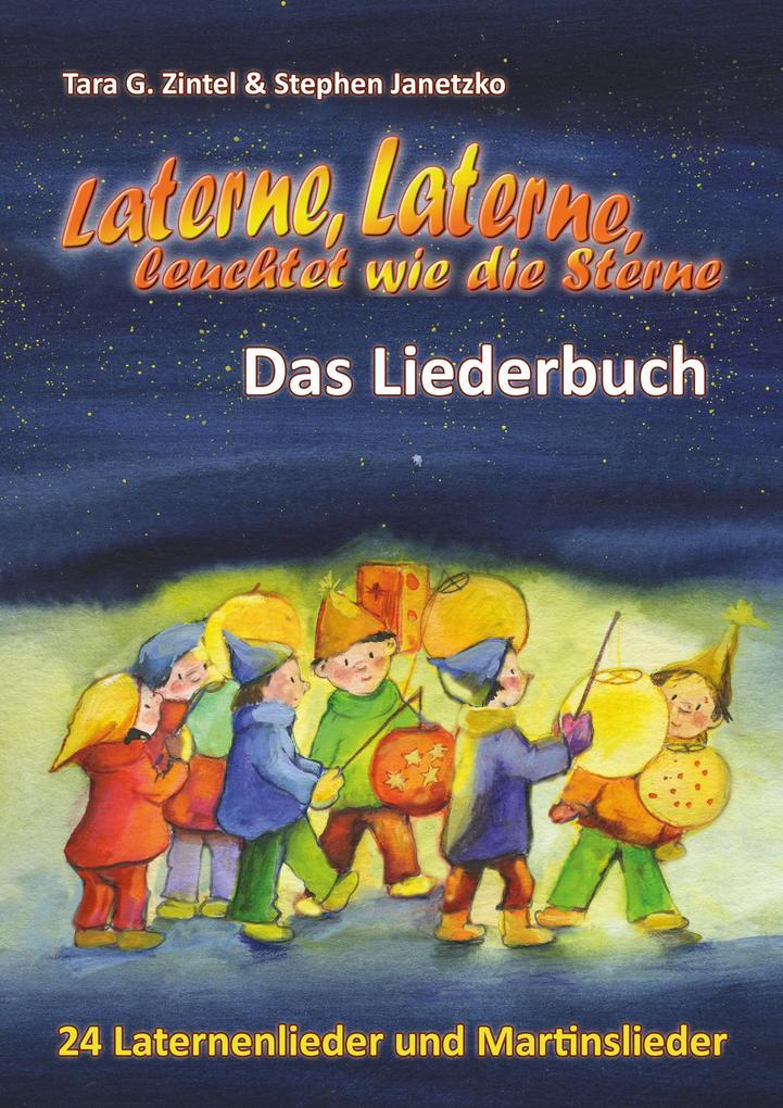 Laterne, Laterne, leuchtet wie die Sterne - 24 Laternenlieder und Martinslieder