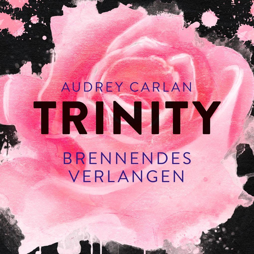 Trinity - Brennendes Verlangen (Die Trinity-Serie 5)